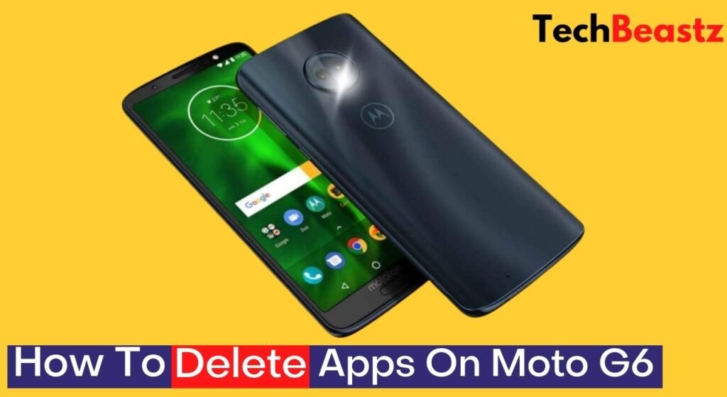How To Delete Apps On Moto G6