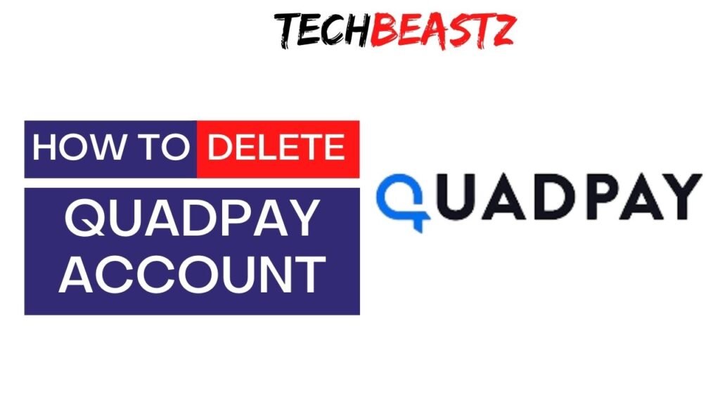 How To Delete My QuadPay Account
